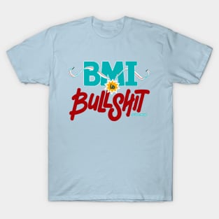 BMI is Bullshit (on light) T-Shirt